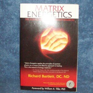 Matrix Energetics : The Science and Art of Transformation by Richard Bartlett